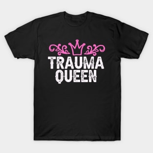 Trauma Queen Hospital funny Medical Quote Nurse T-Shirt